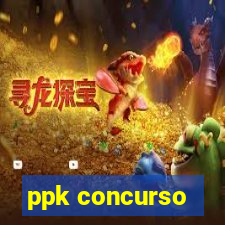 ppk concurso